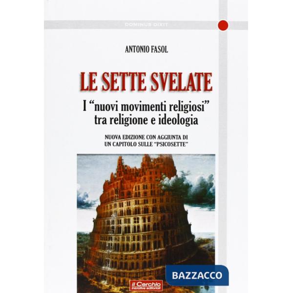 Sette svelate. I «nuovi movimenti religiosi» tra religione e ideologia (Le)