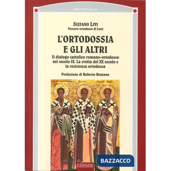 Ortodossia e gli altri. Il dialogo cattolico romano-ortodosso nel secolo XIX. La svolta del XX secolo e la resistenza ortodossa 