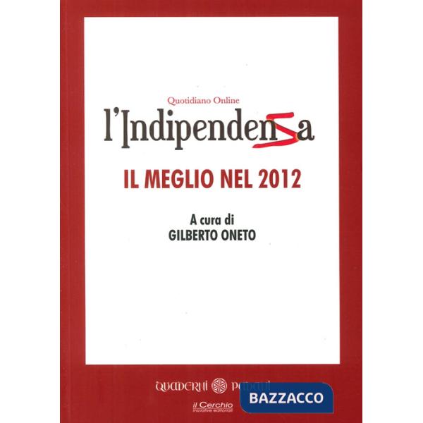 Indipendenza. Quotidiano online. Il meglio del 2012 (L')