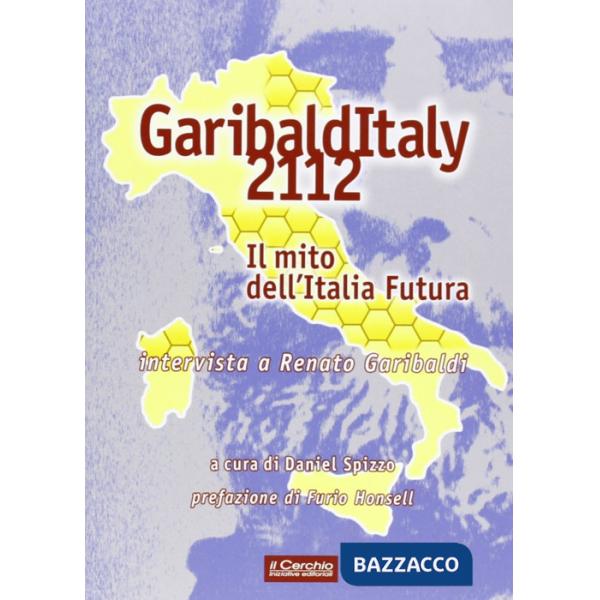 Garibalditaly 2112. Il mito dell'Italia Futura. Intervista a Renato Garibaldi