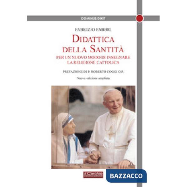Didattica della santità. Per un nuovo modo di insegnare la religione cattolica. Nuova ediz.