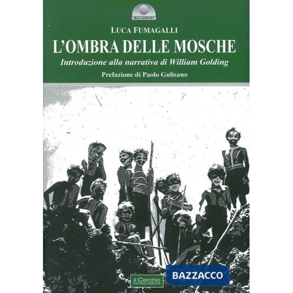 Ombra delle mosche. Introduzione alla narrativa di William Golding (L')