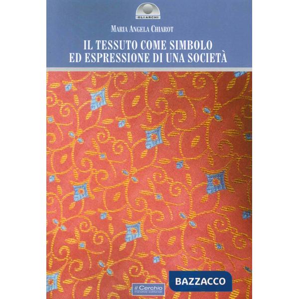 Tessuto come simbolo ed espressione di una società (Il)