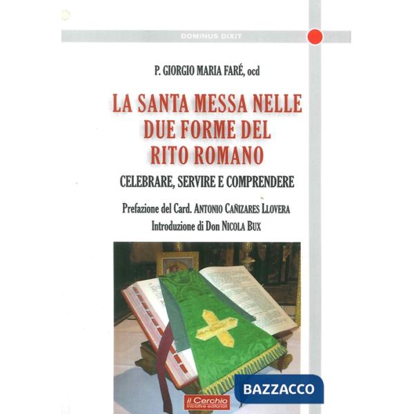Santa messa nelle due forme del rito romano. Celebrare, servire e comprendere (La)