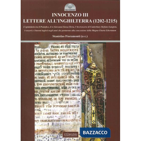 Innocenzo III. Lettere all'Inghilterra (1202-1215). L'epistolario tra il pontefice, il re Giovanni Senza Terra, l'Arcivescovo di