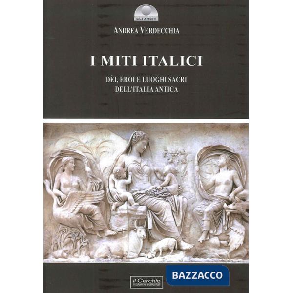Miti italici. Dèi, eroi e luoghi sacri (I)