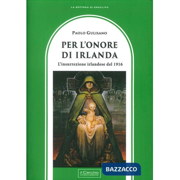 Per l'onore di Irlanda. L'insurrezione irlandese del 1916