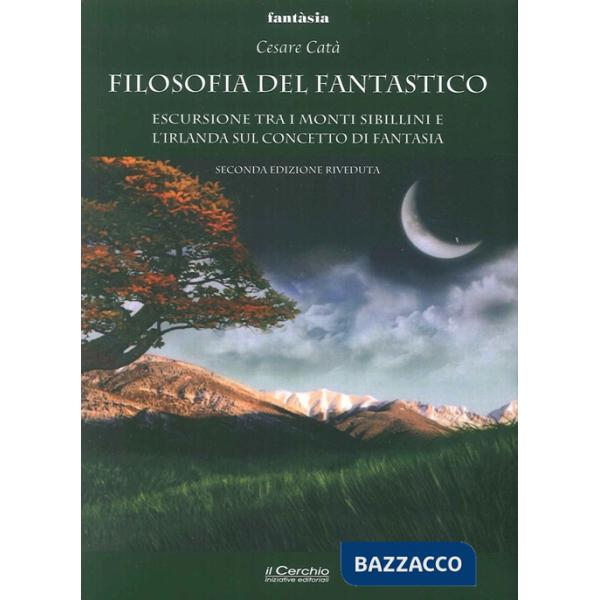 Filosofia del fantastico. Escursione tra i Monti Sibillini, l'Irlanda e la Terra di Mezzo