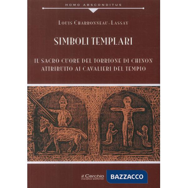 Simboli templari. Il Sacro Cuore del torrione di Chinon attribuito ai Cavalieri del tempio