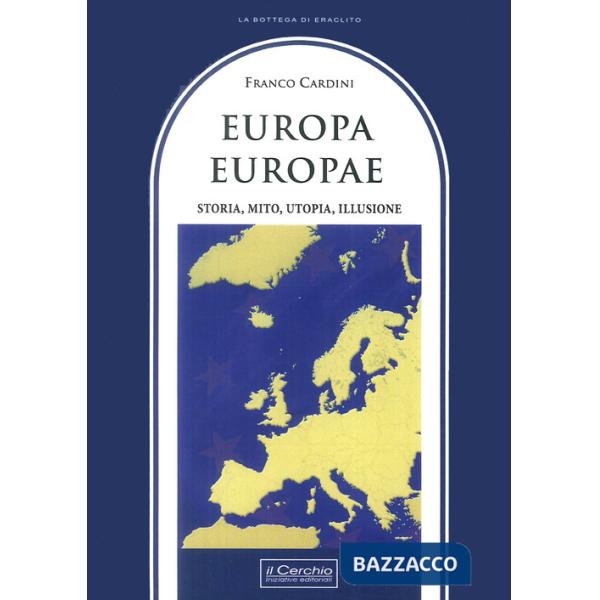 Europa, Europae. Storia, mito, utopia, illusione