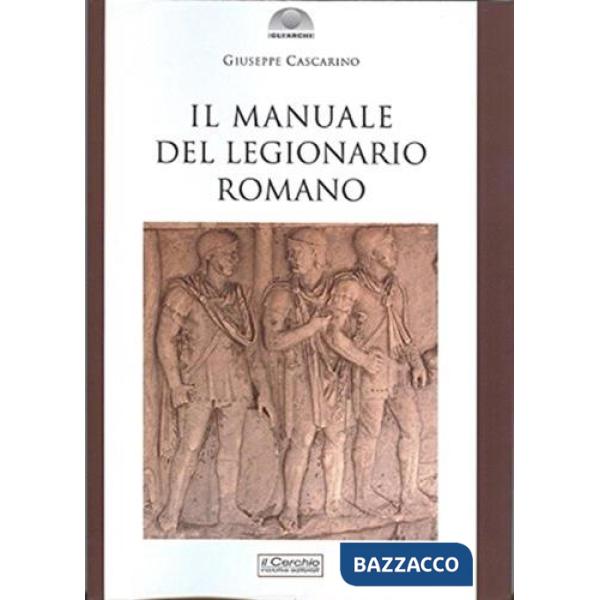Manuale del legionario romano (Il)