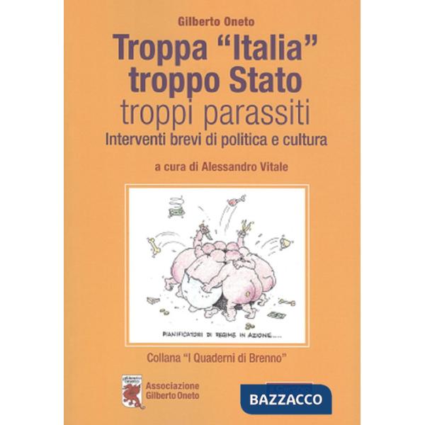 Troppa «Italia», troppo Stato, troppi parassiti. Interventi brevi di politica e cultura
