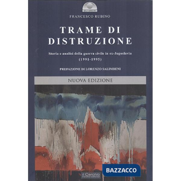Trame di distruzione. Storia e analisi della guerra civile in ex-Jugoslavia (1991-1995)