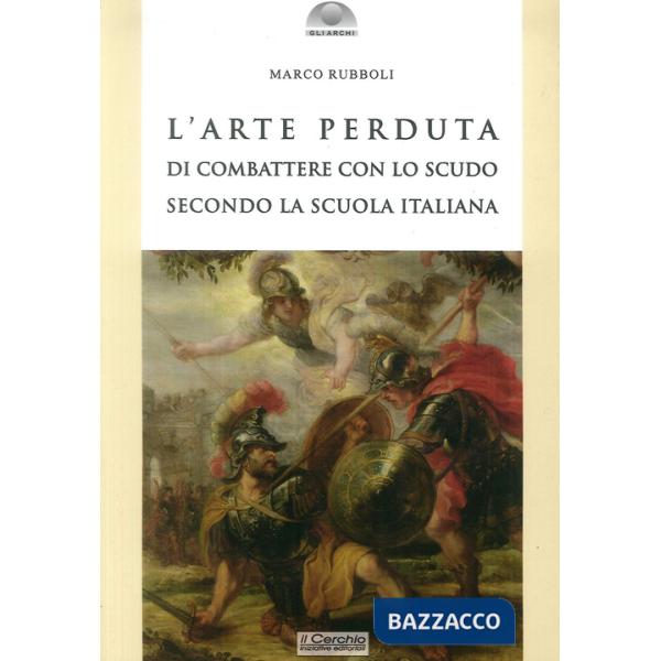 Arte perduta di combattere con lo scudo secondo la scuola italiana (L')