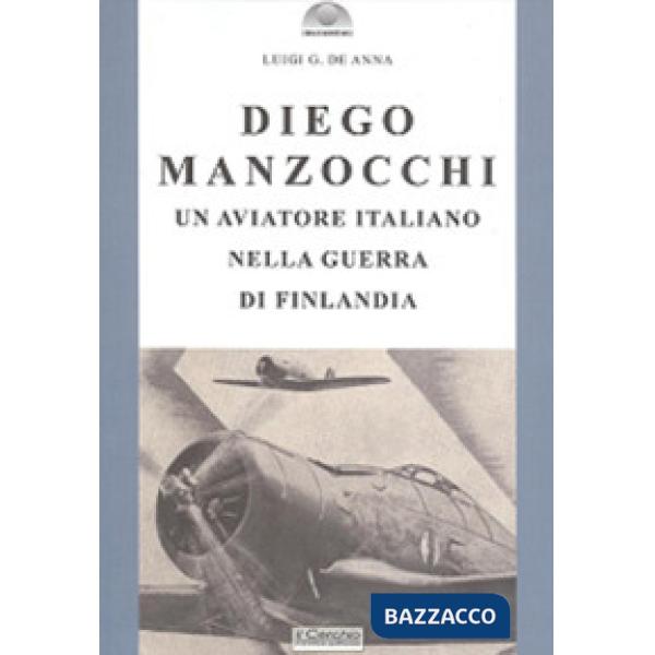 Diego Manzocchi. Un aviatore italiano nella guerra di Finlandia (1939-1940)