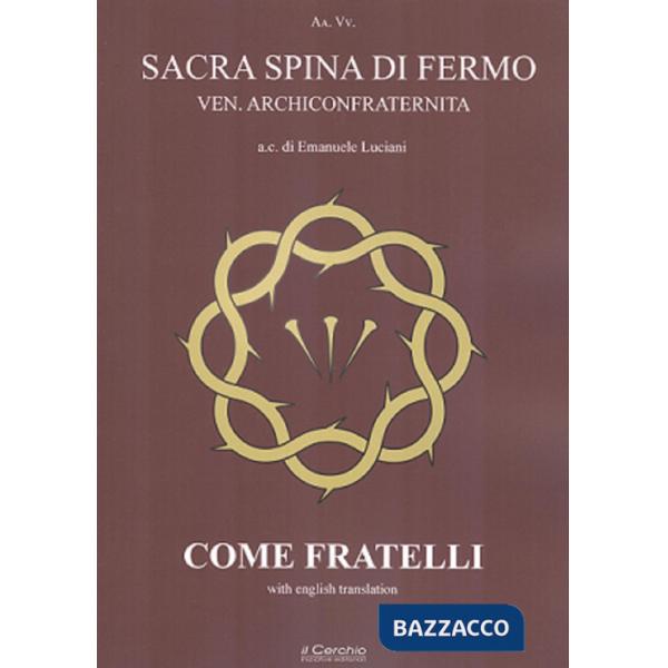 Come fratelli. La confraternita della Sacra Spina di Fermo. Ediz. italiana e inglese
