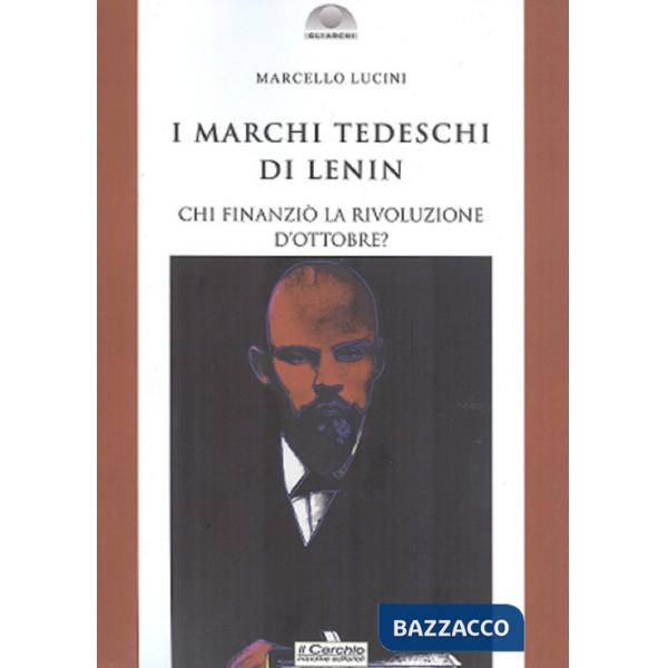 Marchi tedeschi di Lenin. Chi finanziò la Rivoluzione d'Ottobre? (I)