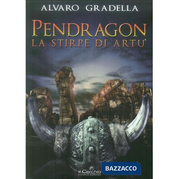 Pendragon. La stirpe di Artù