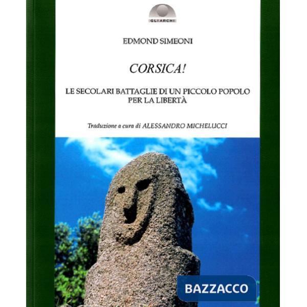 Corsica! Le secolari battaglie di un piccolo popolo per la libertà