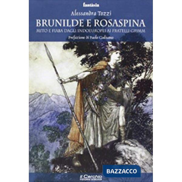 Brunilde e Rosaspina. Mito e fiaba dagli indoeuropei ai fratelli Grimm