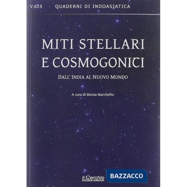 Miti stellari e cosmogonici. Dall'India al nuovo mondo