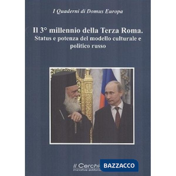 3° millennio della terza Roma. Status e potenza del modello culturale e politico russo (Il)