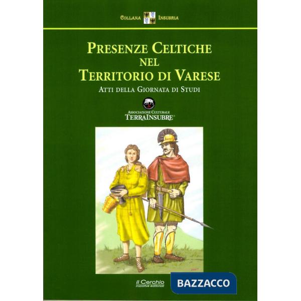 Presenze celtiche nel territorio di Varese. Atti della giornata di Studi