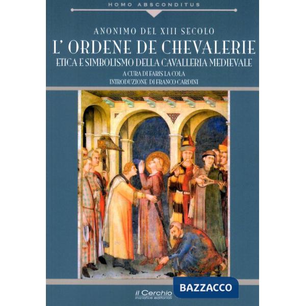 Ordene de Chevallerie. Iniziazione e missione della cavalleria medievale cristiana