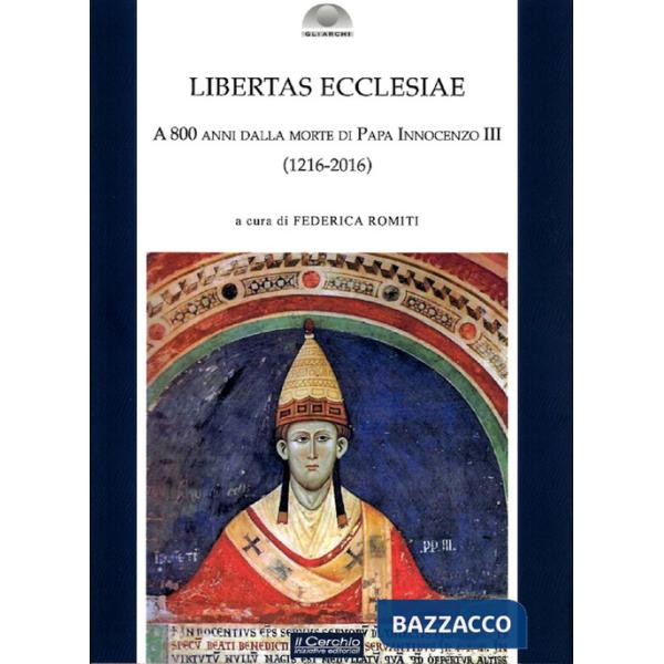 Libertas Ecclesiae. A 800 anni dalla morte di Papa Innocenzo III (1216-2016)