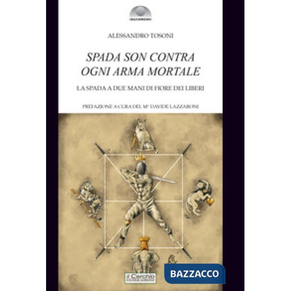 Spada son contra ogni arma mortale. La spada a due mani di Fiore dei Liberi
