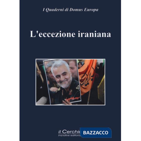 Eccezione iraniana. Teheran tra idealità e pragmatismo (L')