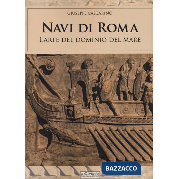 Navi di Roma. L'arte del dominio del mare