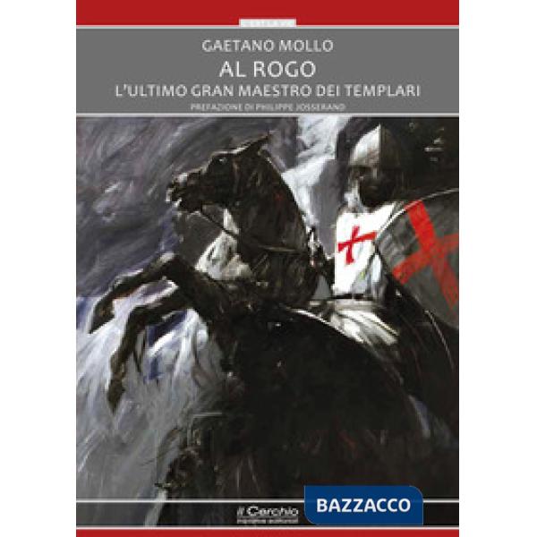 Al rogo. L'ultimo Gran maestro dei templari
