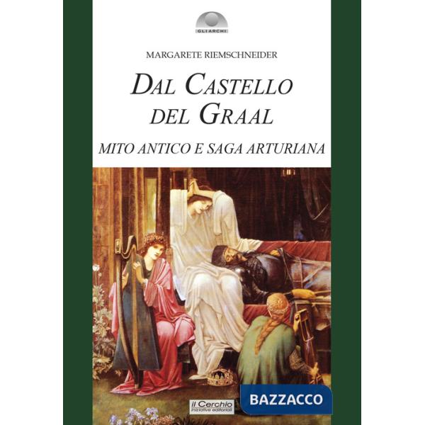 Dal castello del Graal. Mito antico e saga arturiana