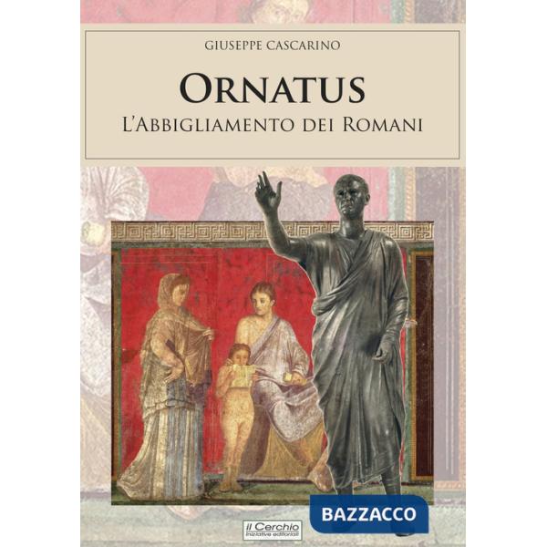 Ornatus. L'abbigliamento dei romani