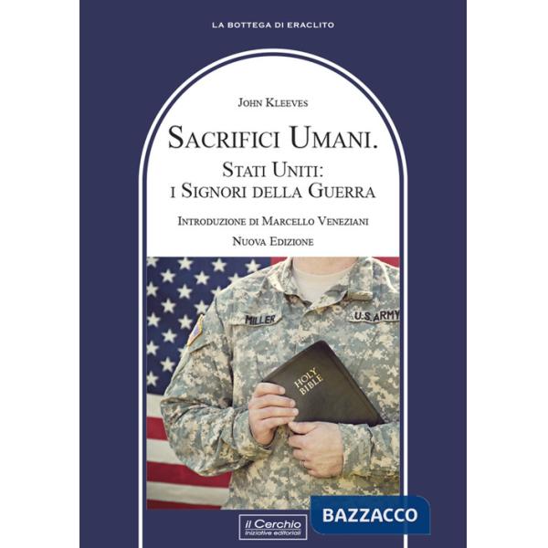 Sacrifici umani. Stati Uniti: i signori della guerra. Nuova ediz.