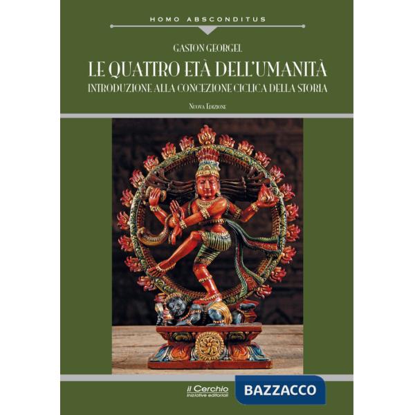 Quattro età dell'umanità. Introduzione alla concezione ciclica della storia. Nuova ediz. (Le)