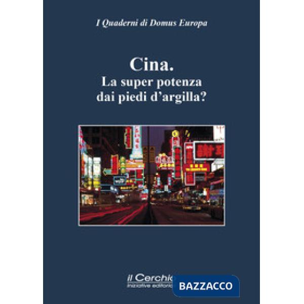 Cina. La super potenza dai piedi d'argilla? (La)