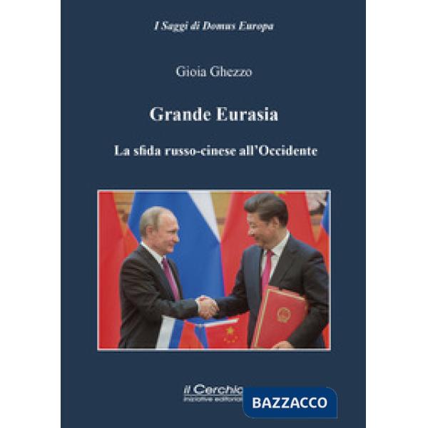 Grande Eurasia. La sfida russo-cinese all'Occidente
