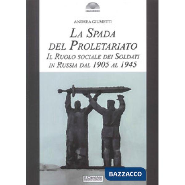 Spada del proletariato. Il ruolo dei soldati in Russia (La)