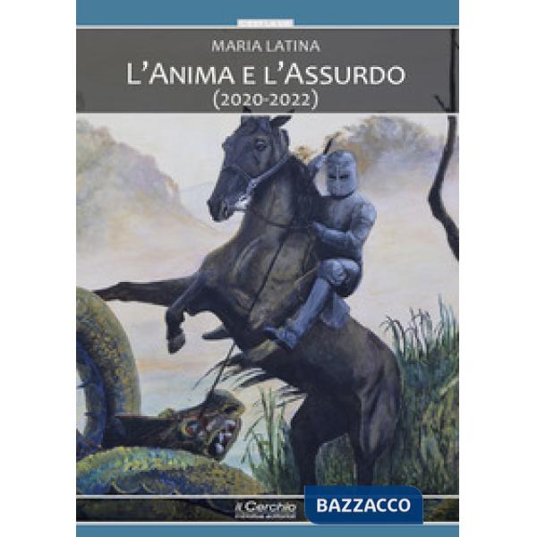 Anima e l'assurdo (2020-2022) (L')