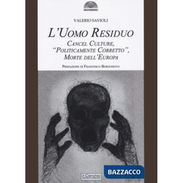 Uomo residuo. Cancel culture, «politicamente corretto» morte dell'Europa (L')