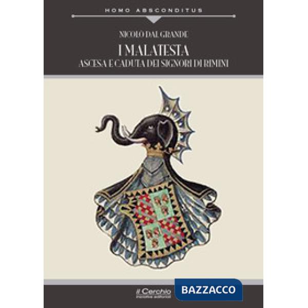 Malatesta. Ascesa e caduta dei signori di Rimini (I)