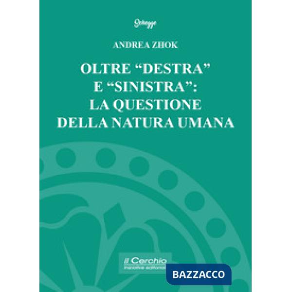 Oltre «destra» e «sinistra»: la questione della natura umana