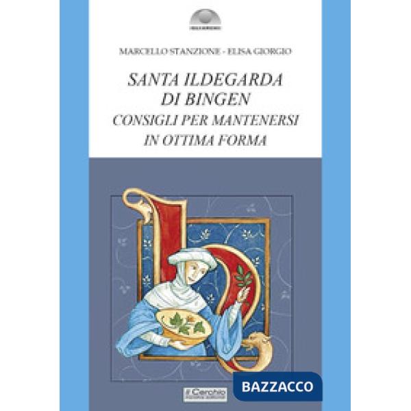 Santa Ildegarda di Bingen. Consigli per mantenersi in ottima forma