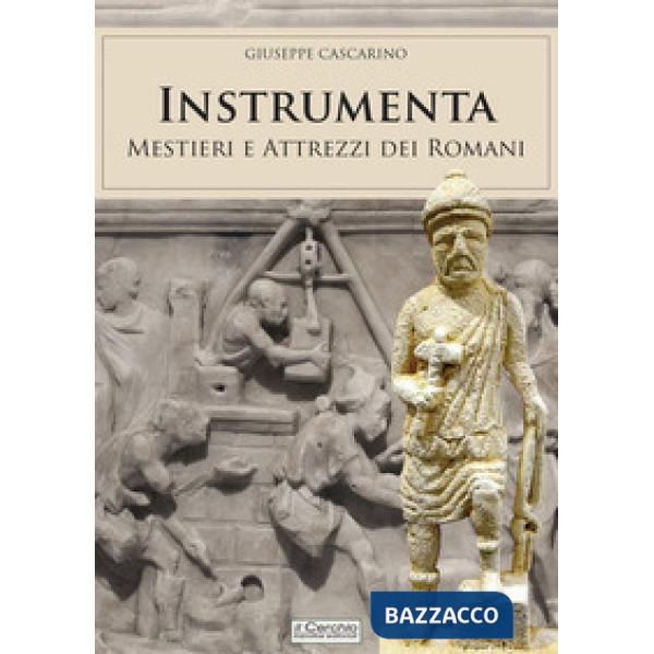 Instrumenta. Mestieri e attrezzi dei romani
