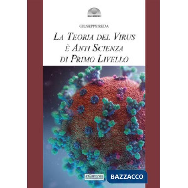 Teoria del virus è anti scienza di primo livello (La)