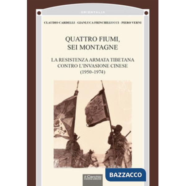 Quattro fiumi, sei montagne. La resistenza armata tibetana contro l'invasione cinese (1950-1974)