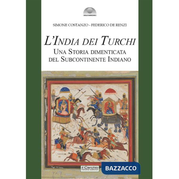 India dei turchi. Una storia dimenticata del subcontinente indiano (L')