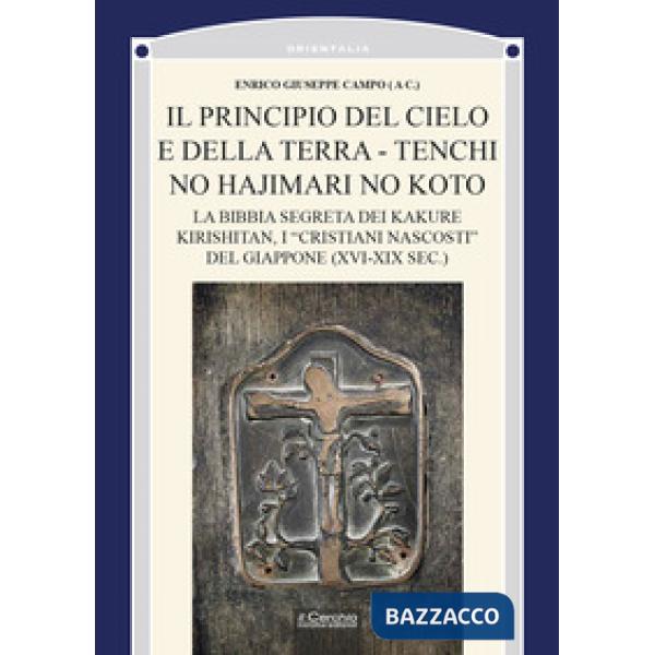 Principio del cielo e della terra. Tenchi no Hajimari no Koto. La bibbia segreta dei kakure kirishitan, i «cristiani nascosti» d